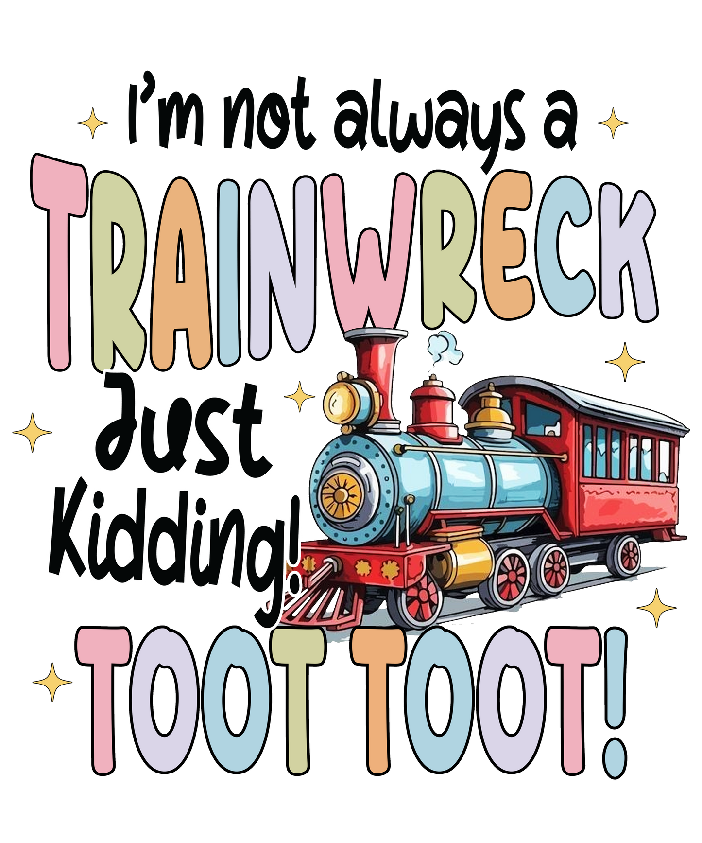 DTF HEAT PRESS TRANSFER IM NOT ALWAYS A TRAINWRECK  READY TO PRESS TRANSFER ONLY