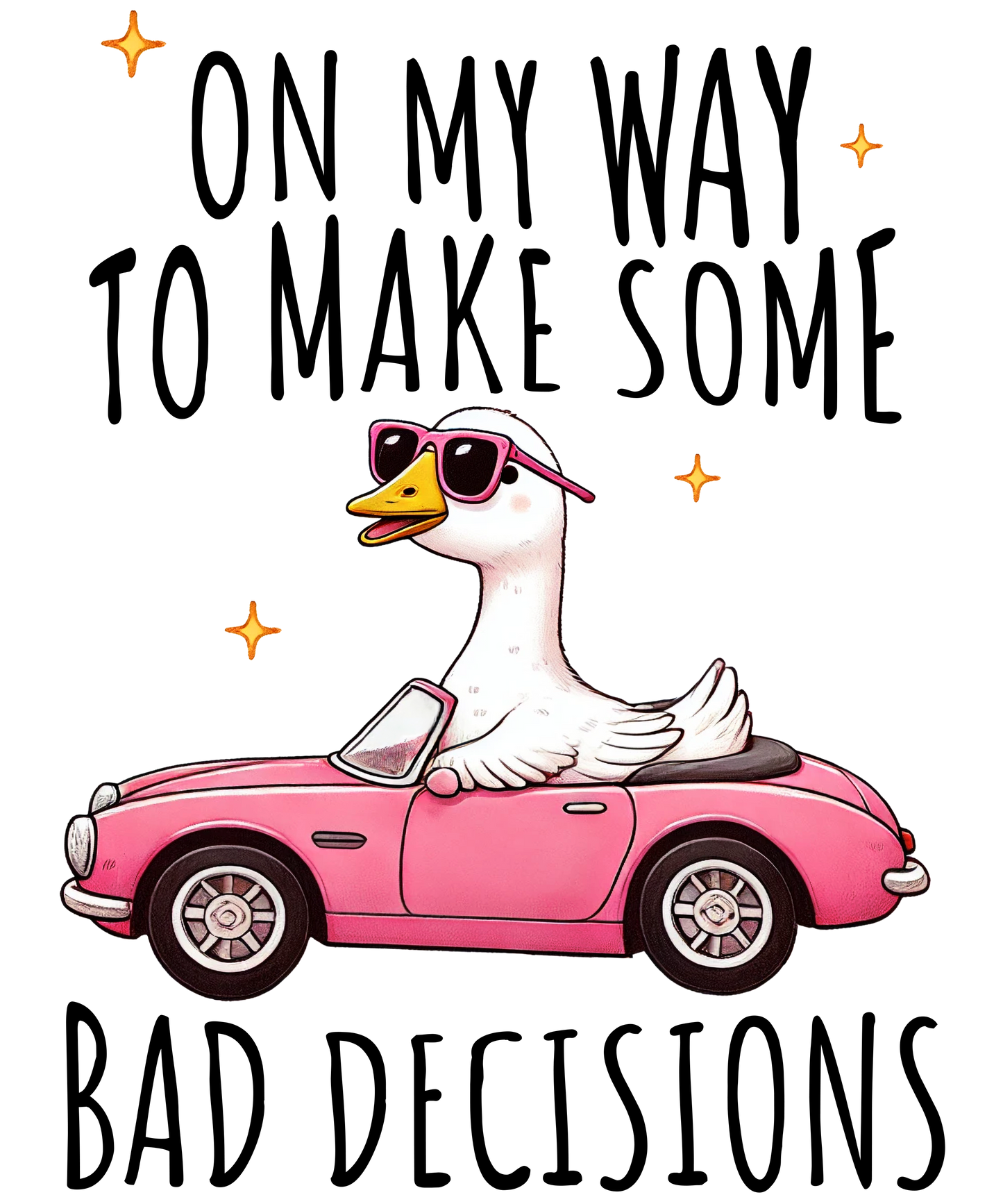DTF HEAT PRESS TRANSFER  DUCK BAD DECISIONS  READY TO PRESS TRANSFER ONLY